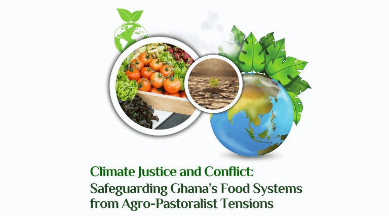 Climate Justice and Conflict: Safeguarding Ghana’s Food Systems from Agro-Pastoralist Tensions